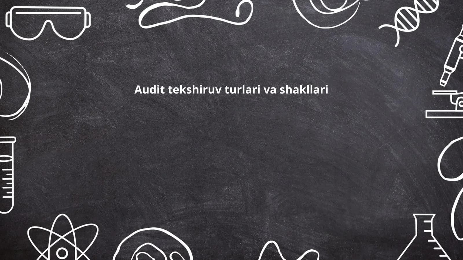 Audit tekshiruv turlari va shakllari