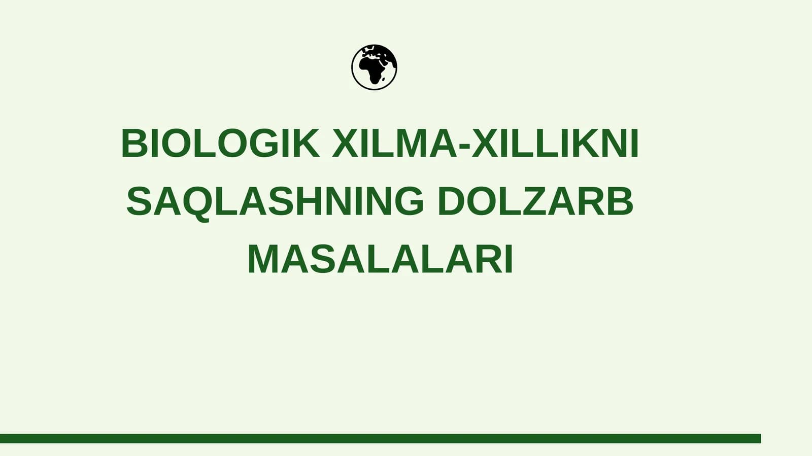 BIOLOGIK XILMA-XILLIKNI SAQLASHNING DOLZARB MASALALARI