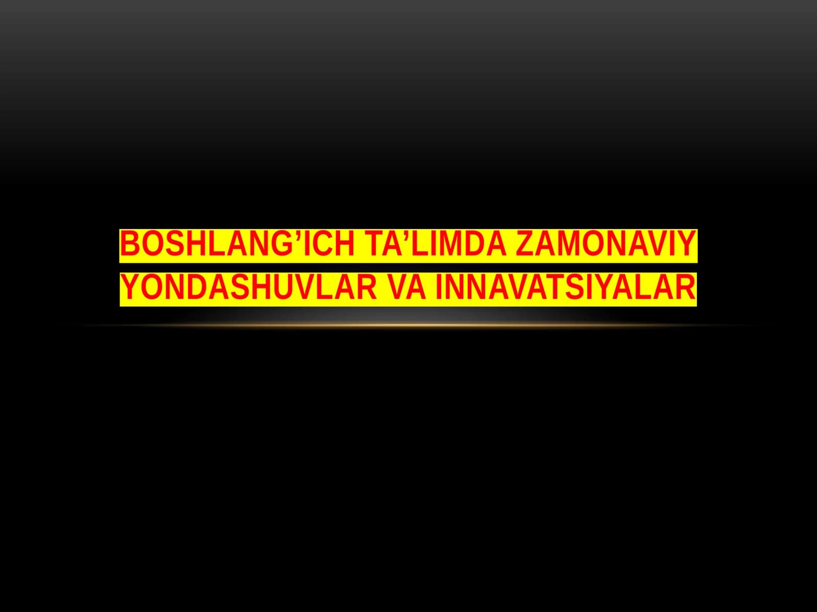 Boshlang’ich    ta’limda zamonaviy dastuvlar va innovatsiyalar
