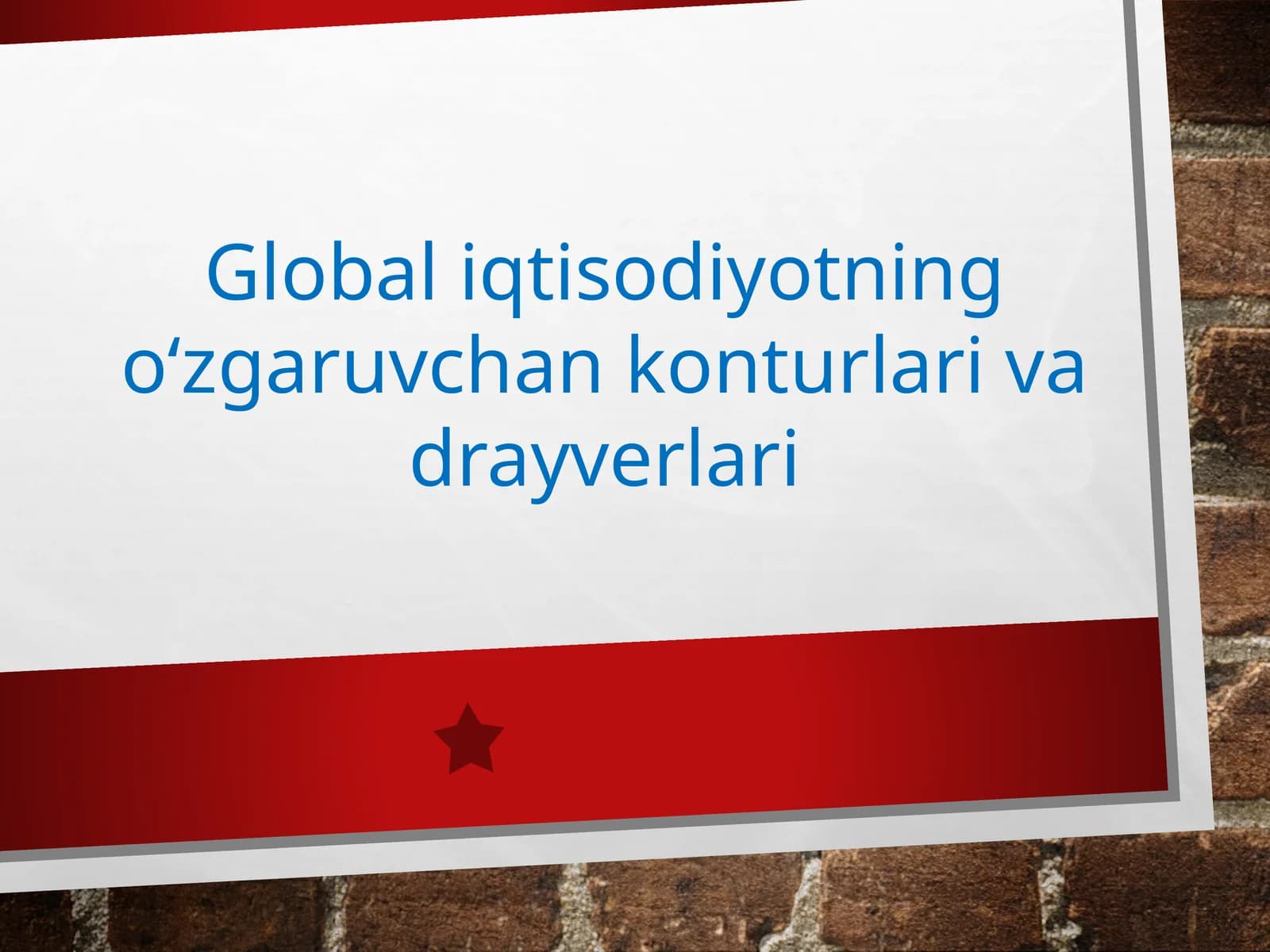 Global iqtisodiyotning o‘zgaruvchan konturlari va drayverlari