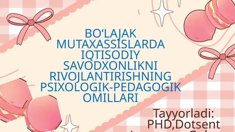 BO‘LAJAK MUTAXASSISLARDA IQTISODIY SAVODXONLIKNI RIVOJLANTIRISHNING PSIXOLOGIK-PEDAGOGIK OMILLARI