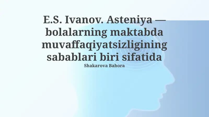 Asteniya va bolalarning o'qishdagi muvaffaqiyatsizligi