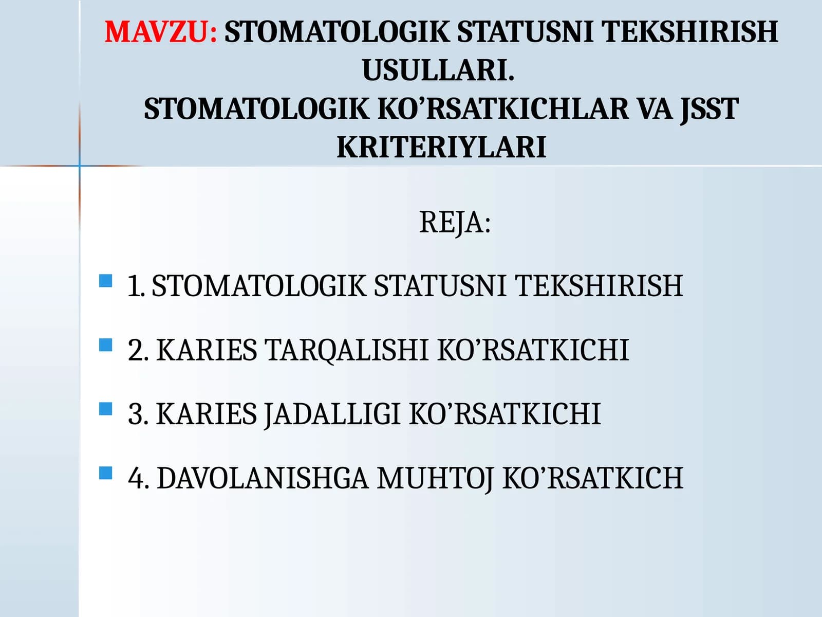 STOMATOLOGIK STATUSNI TEKSHIRISH USULLARI.STOMATOLOGIK KO’RSATKICHLAR VA JSST KRITERIYLARI