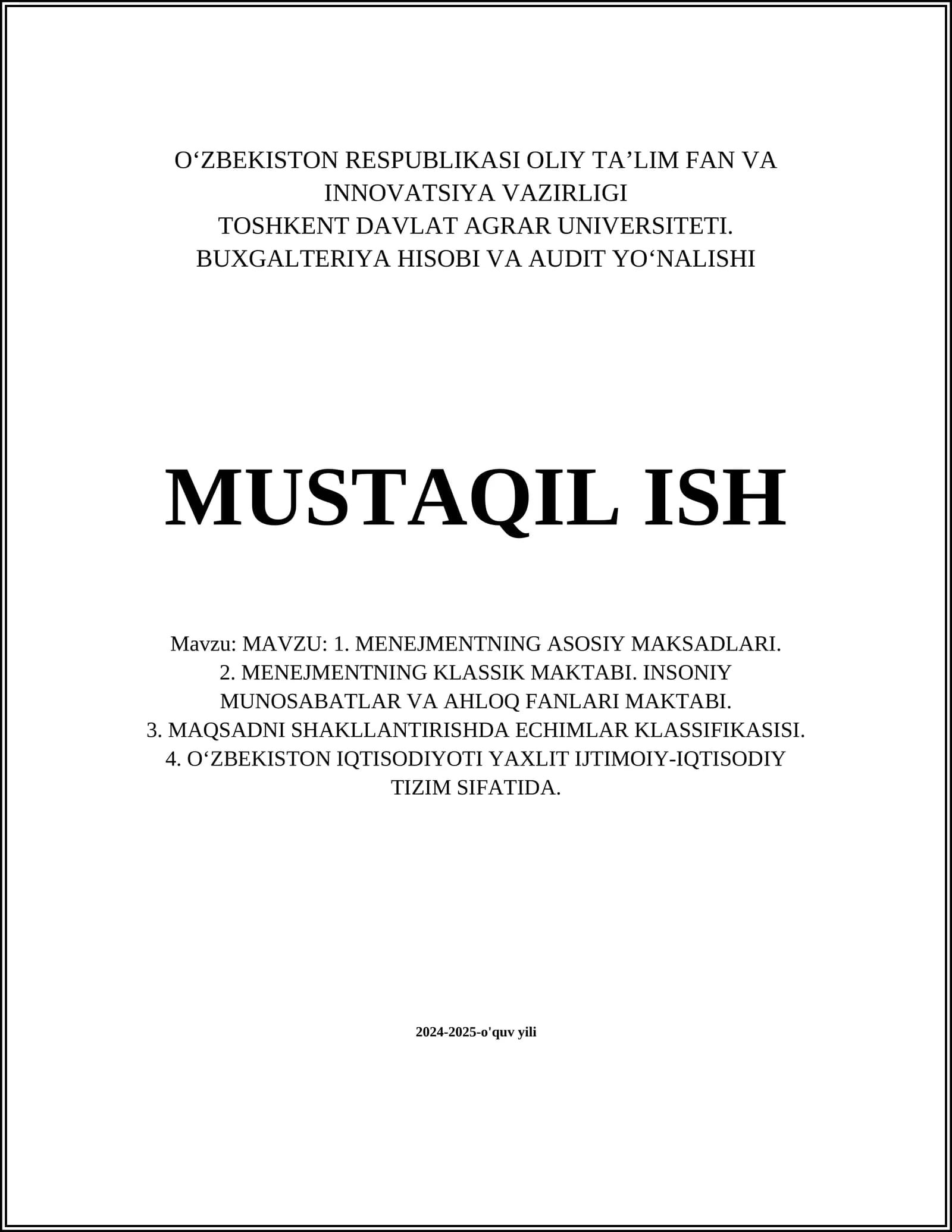 MAVZU: 1. MENEJMENTNING ASOSIY MAKSADLARI. 2. MENEJMENTNING KLASSIK MAKTABI. INSONIY MUNOSABATLAR VA AHLOQ FANLARI MAKTABI. 3. MAQSADNI SHAKLLANTIRISHDA ECHIMLAR KLASSIFIKASISI. 4. O‘ZBEKISTON IQTISODIYOTI YAXLIT IJTIMOIY-IQTISODIY TIZIM SIFATIDA