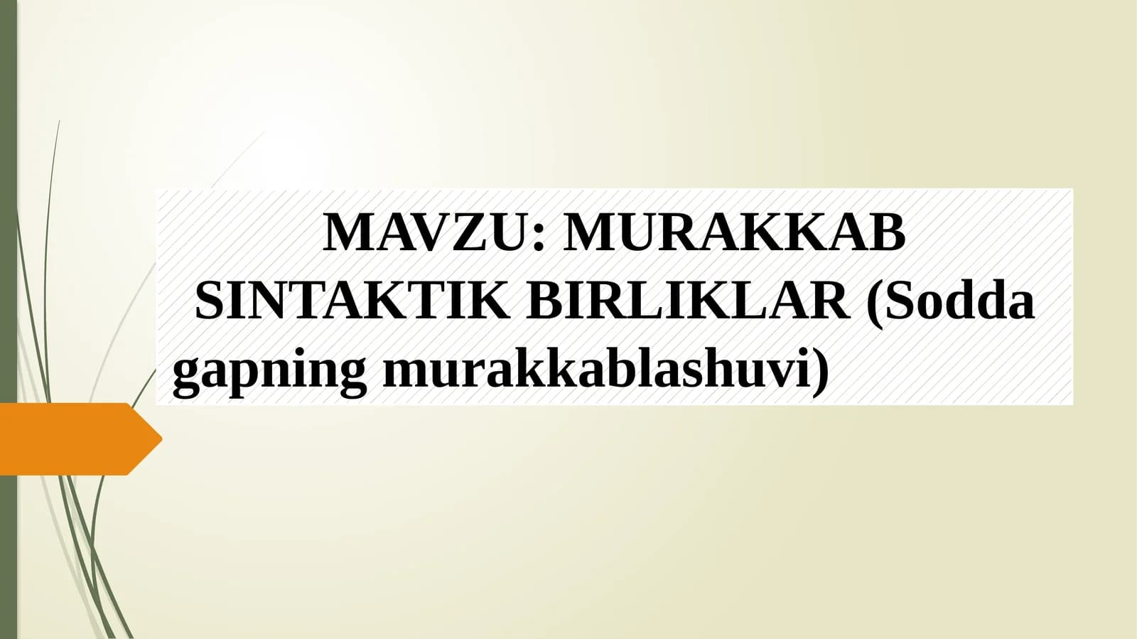 MURAKKAB SINTAKTIK BIRLIKLAR (Sodda gapning murakkablashuvi)