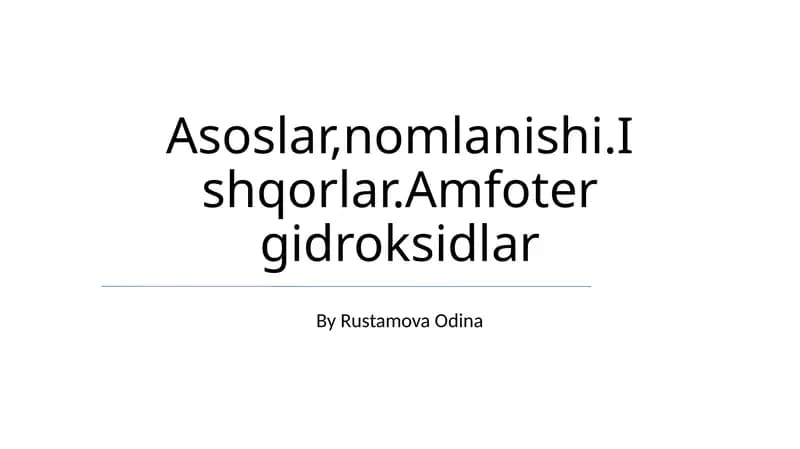 Asoslar,nomlanishi.Ishqorlar.Amfoter gidroksidlar