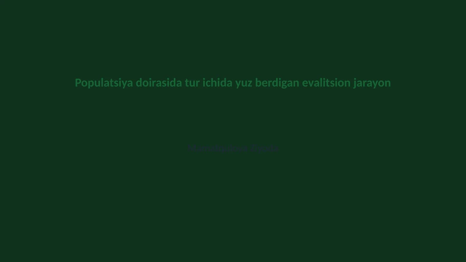 Populatsiya doirasida tur ichida yuz berdigan evalitsion jarayon