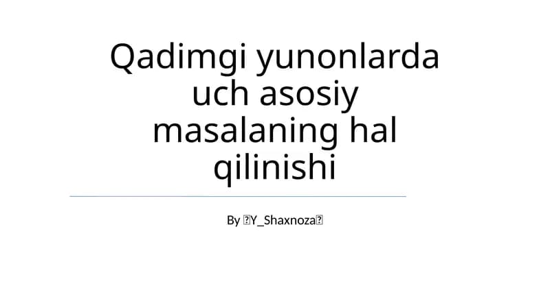 Qadimgi yunonlarda uch asosiy masalaning hal qilinishi