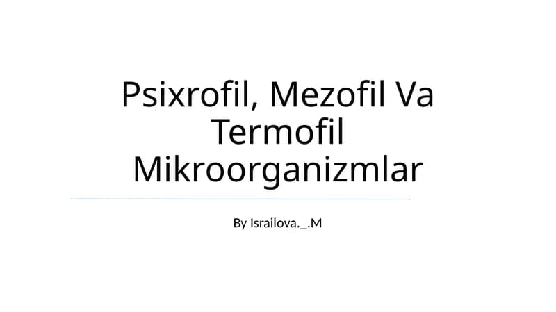 Psixrofil, Mezofil Va Termofil Mikroorganizmlar