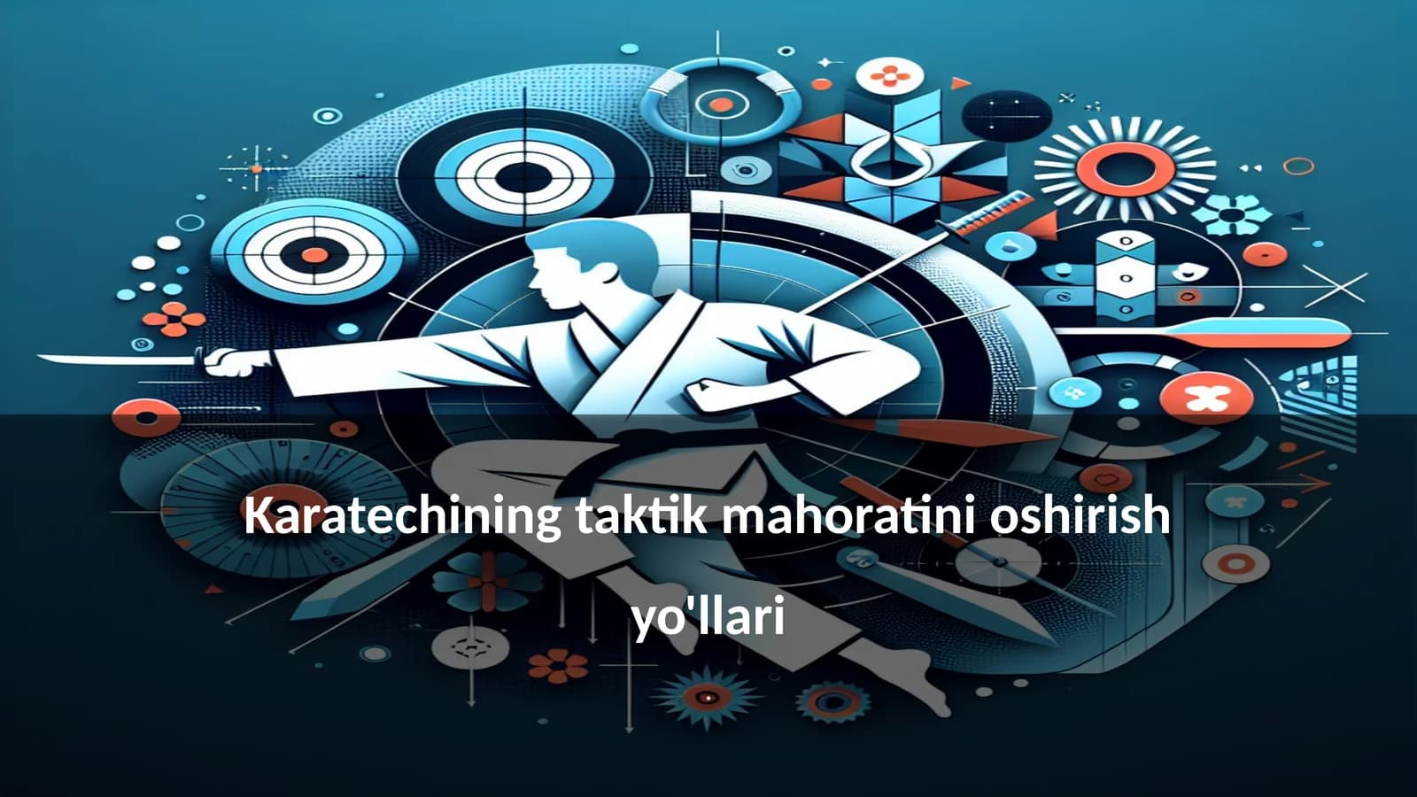 Karatechining taktik mahoratini oshirish yo'llari