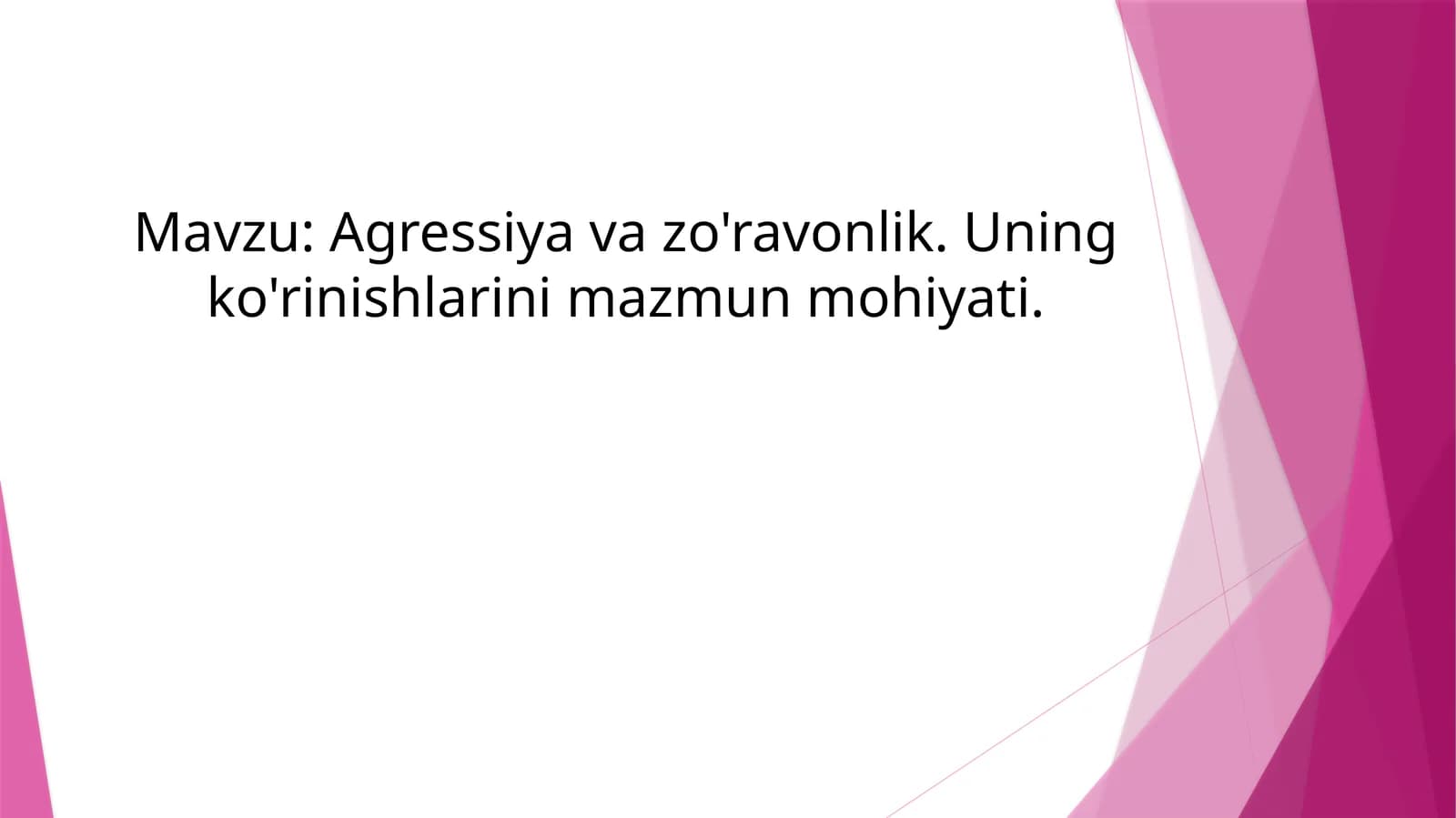 Agressiya va zo'ravonlik. Uning ko'rinishlarini mazmun mohiyati.