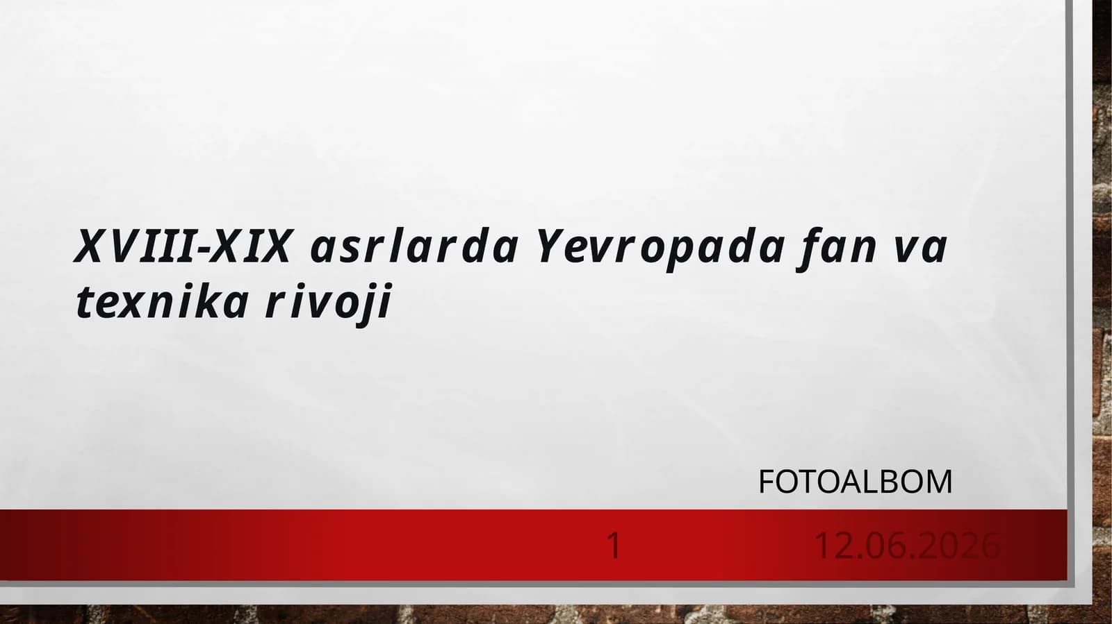XVIII-XIX asrlarda Yevropada fan va texnika rivoji FOTOALBOM