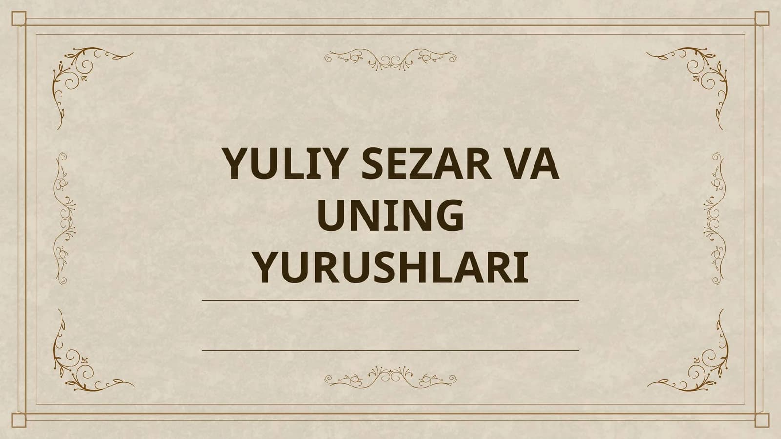 YULIY SEZAR VA UNING YURUSHLARI