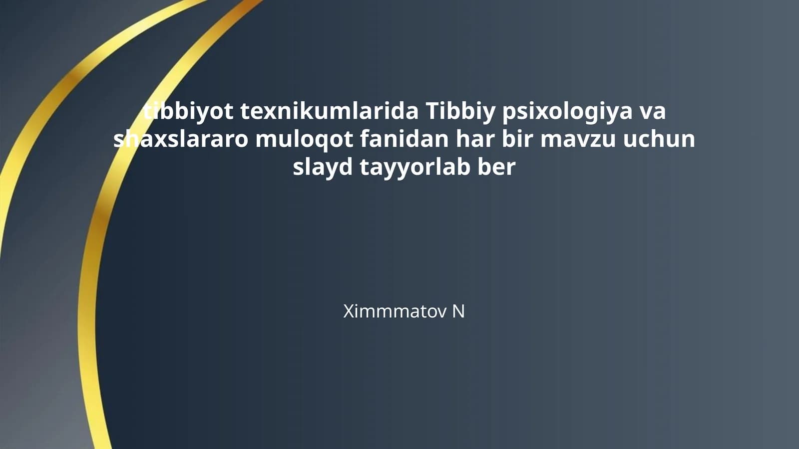 tibbiyot texnikumlarida Tibbiy psixologiya va shaxslararo muloqot fanidan har bir mavzu uchun slayd tayyorlab ber