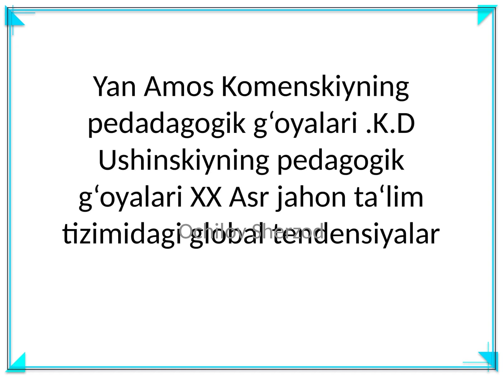 Yan Amos Komenskiyning pedadagogik g‘oyalari.K.D Ushinskiyning pedagogik g‘oyalari XX Asr jahon ta‘lim tizimidagi global tendensiyalar