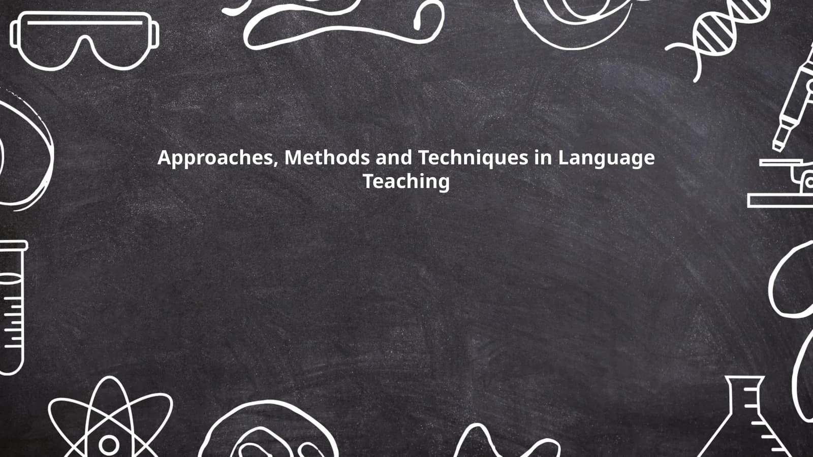 Approaches, Methods and Techniques in Language Teaching