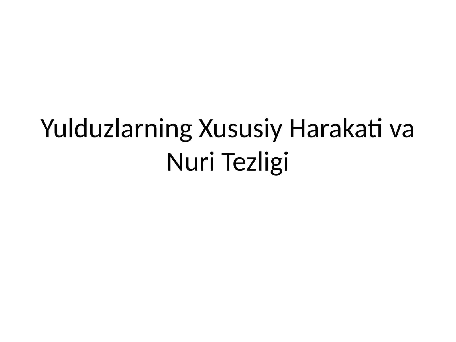 Yulduzlarning Xususiy Harakati va Nuri Tezligi