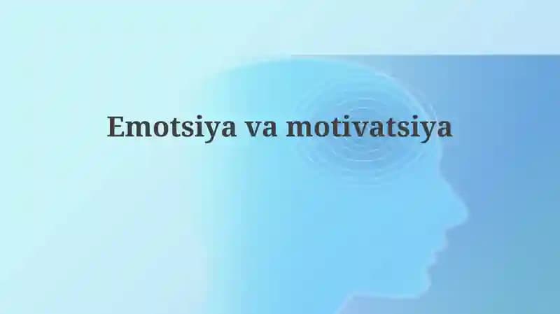 Emotsiya va motivatsiyaning asosiy tushunchalari