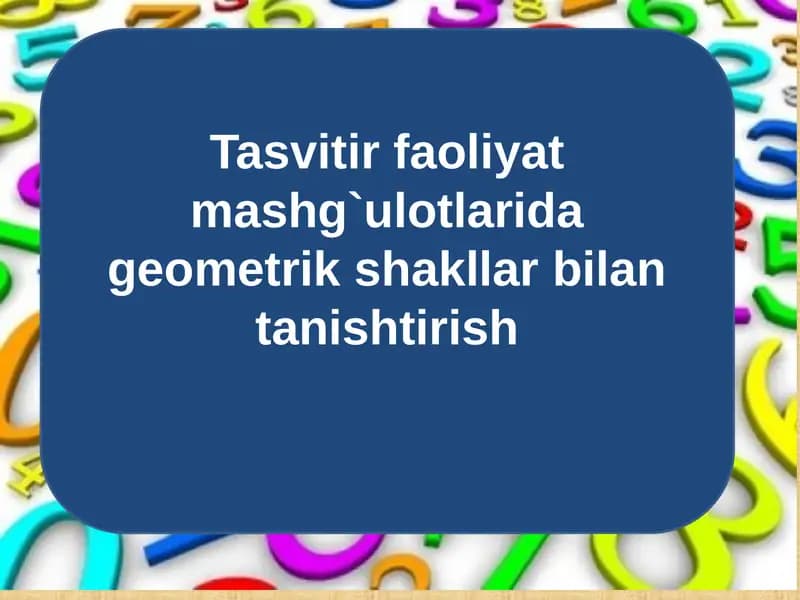 Tasvitir faoliyat mashg`ulotlarida geometrik shakllar bilan tanishtirish