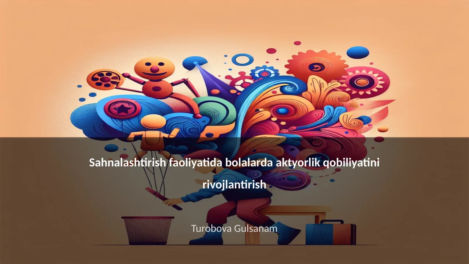 Sahnalashtirish faoliyatida bolalarda aktyorlik qobiliyatini rivojlantirish
