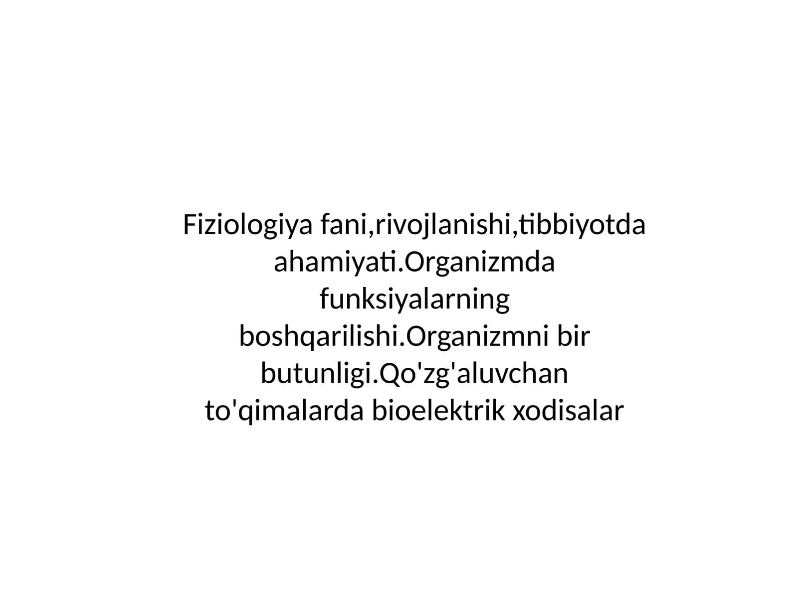 Fiziologiya fani,rivojlanishi,tibbiyotda ahamiyati.Organizmda funksiyalarning boshqarilishi.Organizm