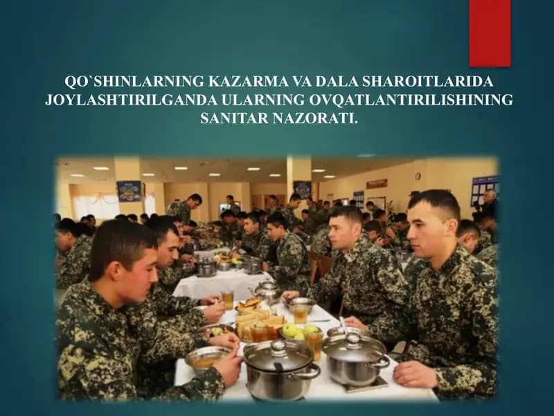 QO`SHINLARNING KAZARMA VA DALA SHAROITLARIDA JOYLASHTIRILGANDA ULARNING OVQATLANTIRILISHINING SANITAR NAZORATI.