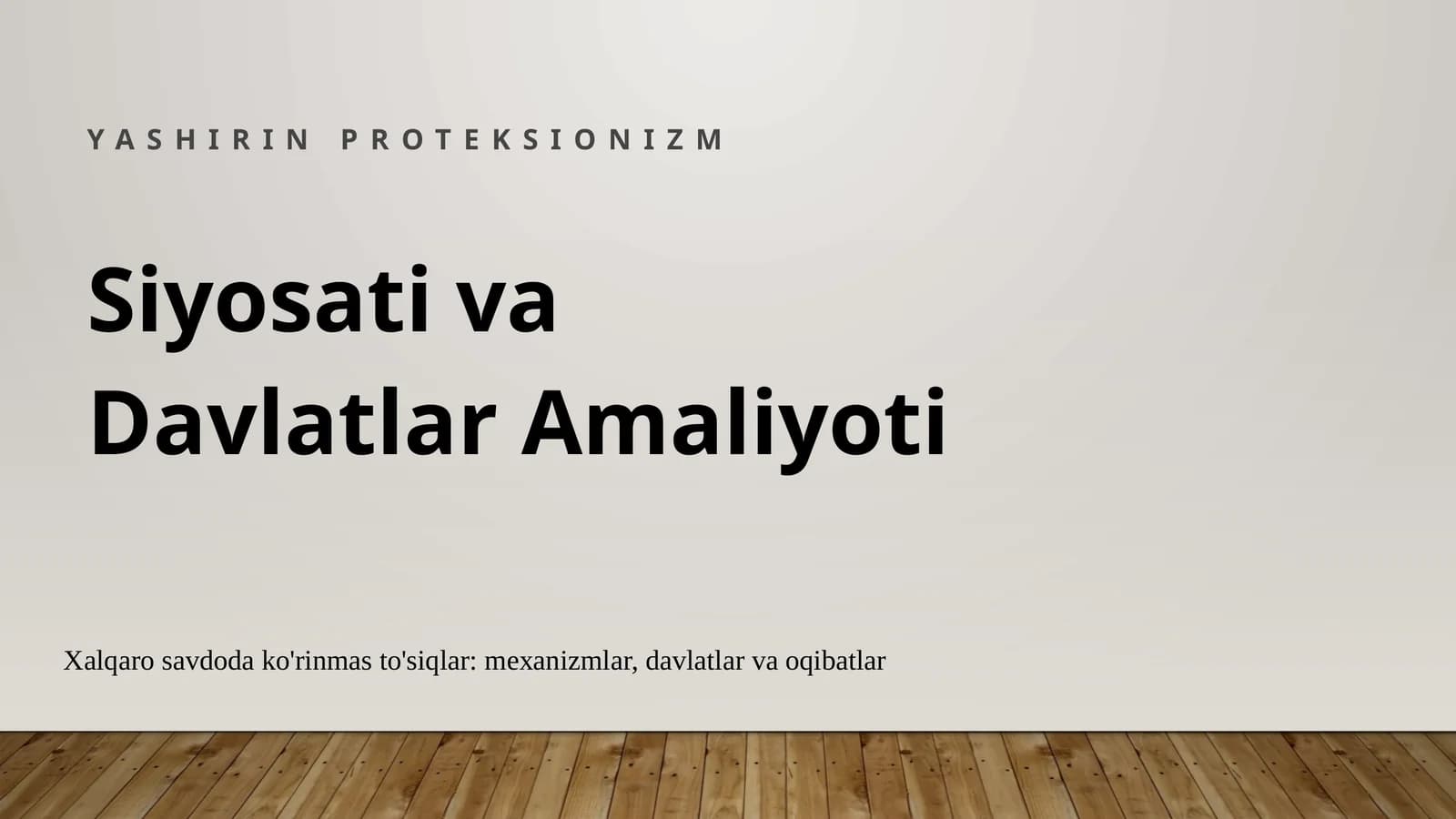 YASHIRIN PROTEKSIONIZM Siyosati va Davlatlar Amaliyoti
