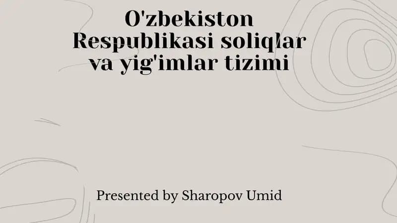 O'zbekiston Respublikasi soliqlar va yig'imlar tizimi