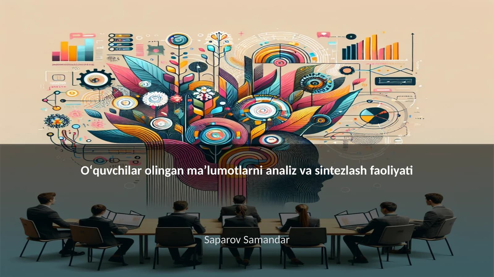 Oʻquvchilar olingan maʼlumotlarni analiz va sintezlash faoliyati