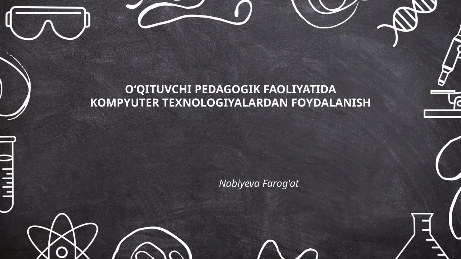 O‘QITUVCHI PEDAGOGIK FAOLIYATIDA KOMPYUTER TEXNOLOGIYALARDAN FOYDALANISH