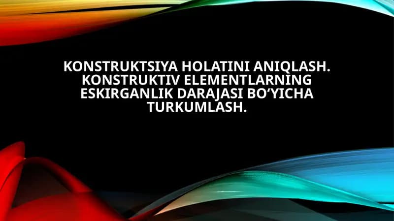 Konstruktiv elementlarning eskirganlik darajasini baholash usullari va standartlari