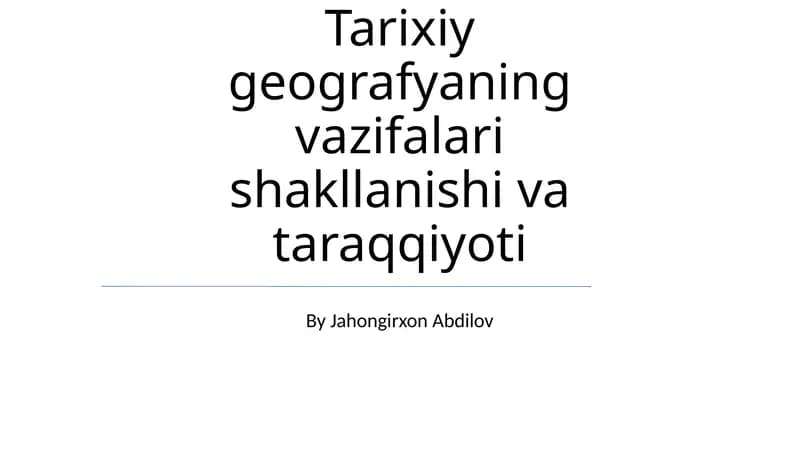 Tarixiy geografyaning vazifalari shakllanishi va taraqqiyoti