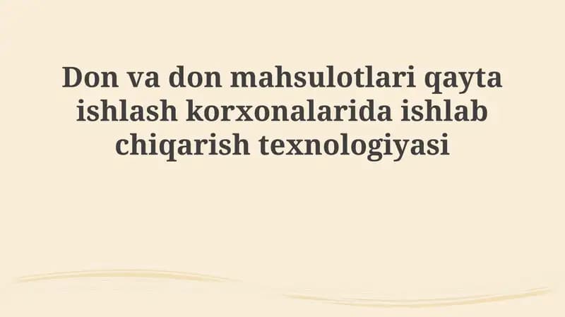 Don va don mahsulotlarini qayta ishlash korxonalarida ishlab chiqarish texnologiyasi