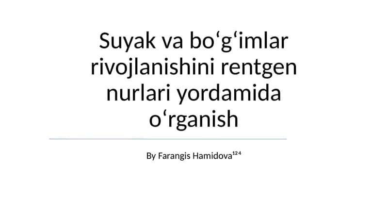 Suyak va boʻgʻimlar rivojlanishini rentgen nurlari yordamida oʻrganish