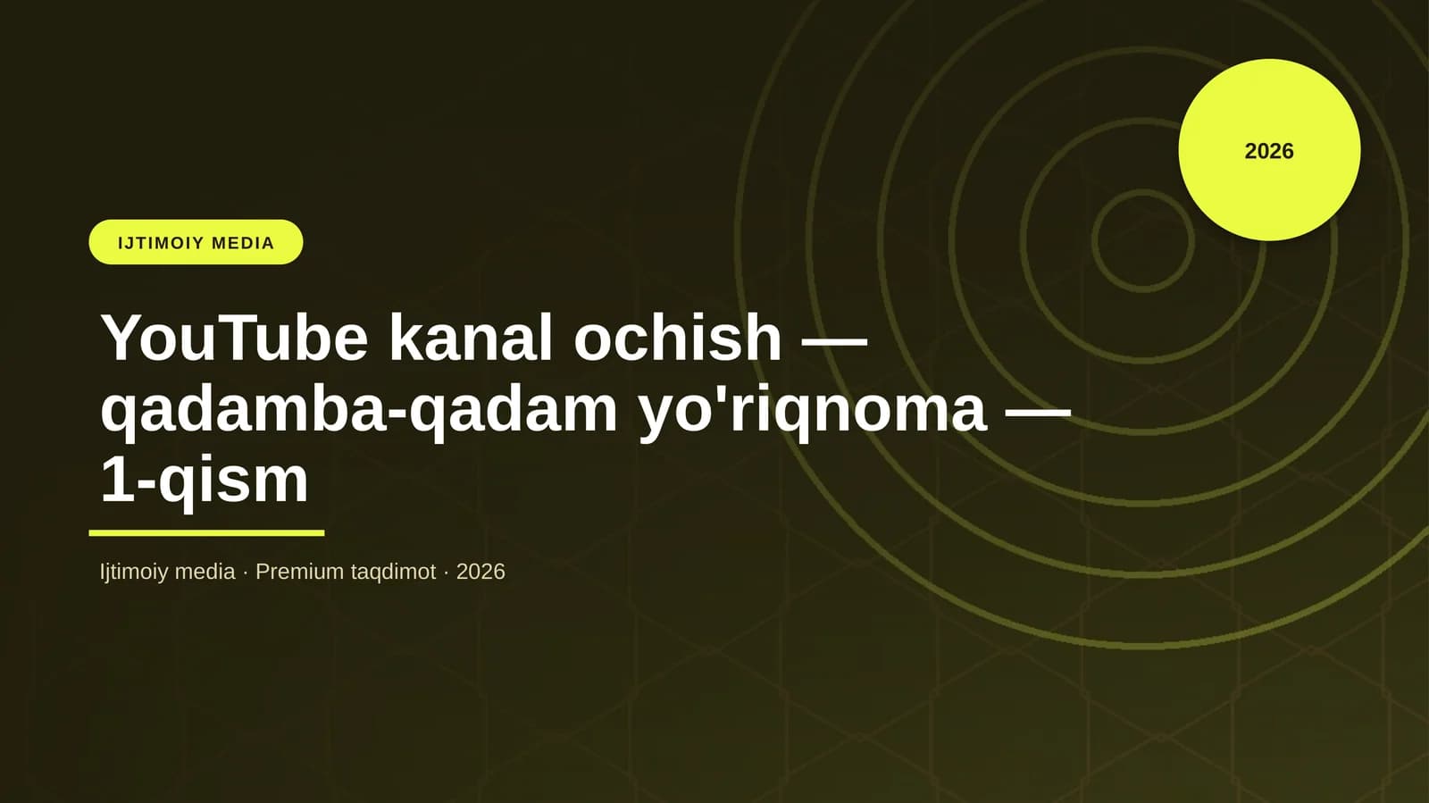 YouTube kanal ochish — qadamba-qadam yo'riqnoma — 1-qism