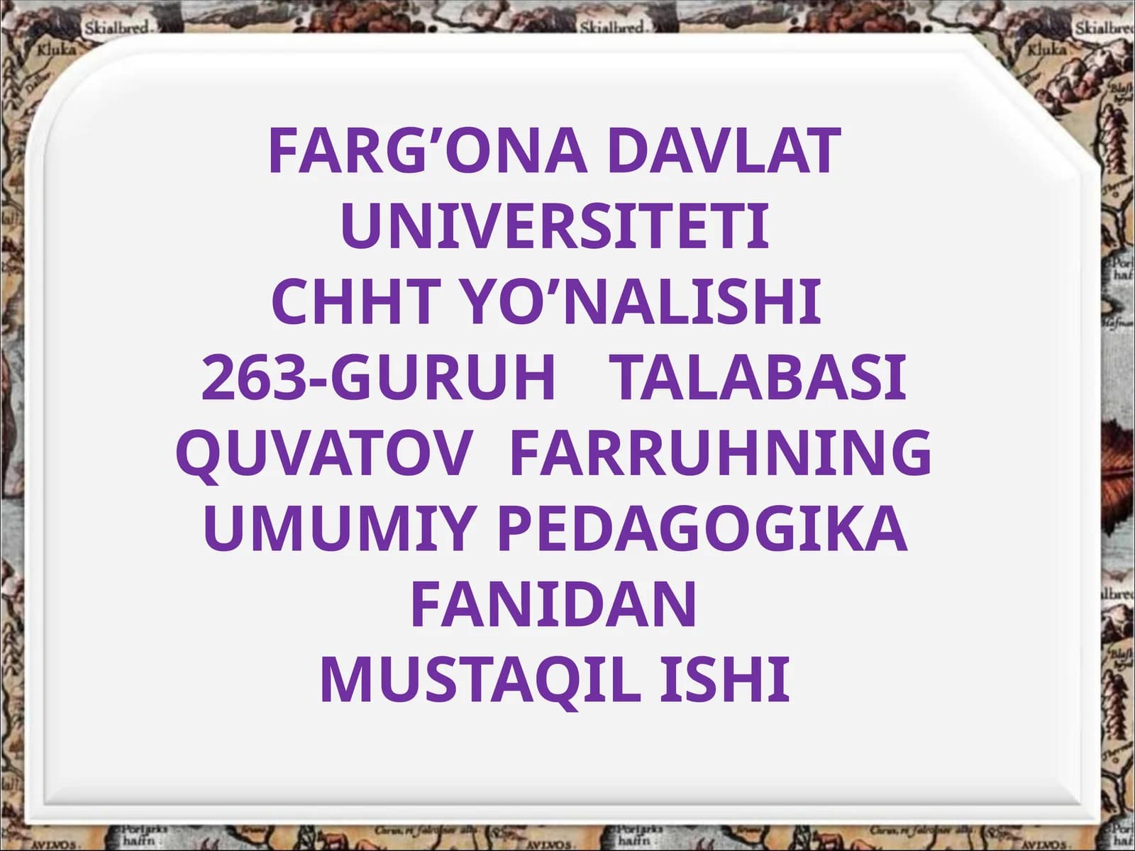 FARG’ONA DAVLAT UNIVERSITETI CHHT YO’NALISHI 263-GURUH TALABASI QUVATOV FARRUHNING