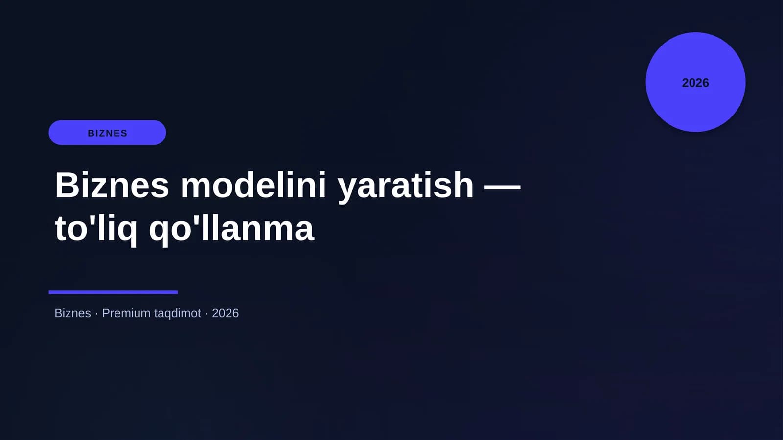 Biznes modelini yaratish — to'liq qo'llanma