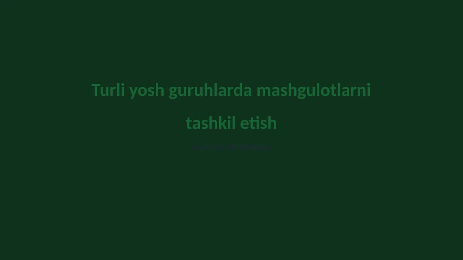 Turli yosh guruhlarda mashgulotlarni tashkil etish