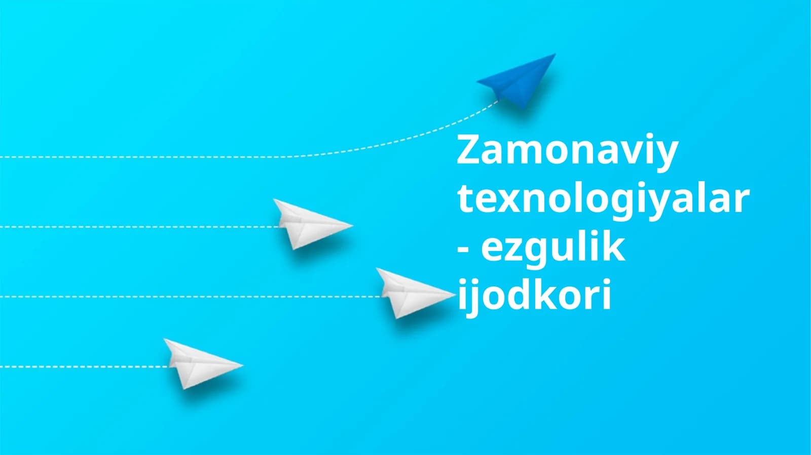 Zamonaviy texnologiyalar-ezgulikijodkori