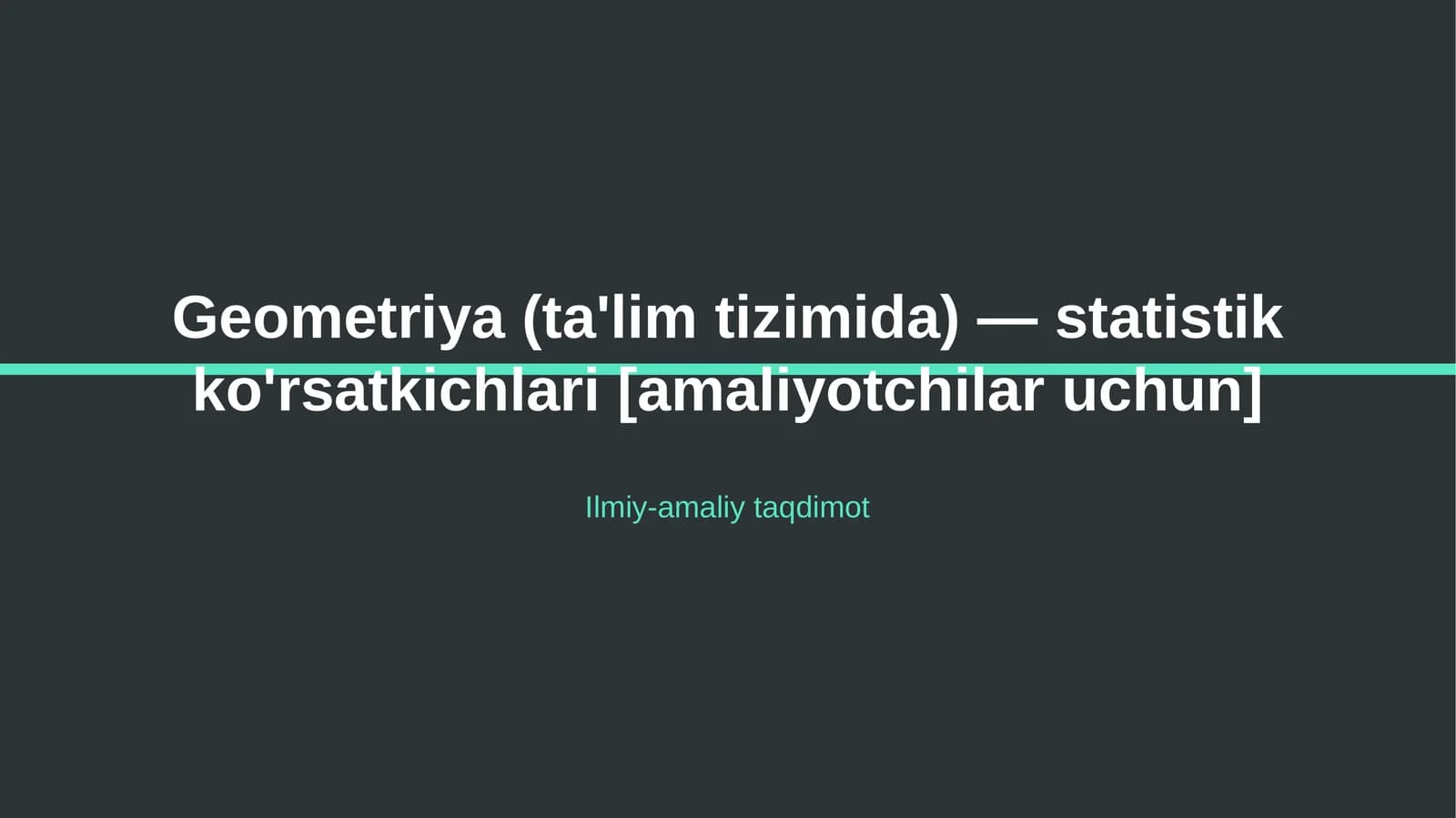 Geometriya (ta'lim tizimida) — statistik ko'rsatkichlari [amaliyotchilar uchun]