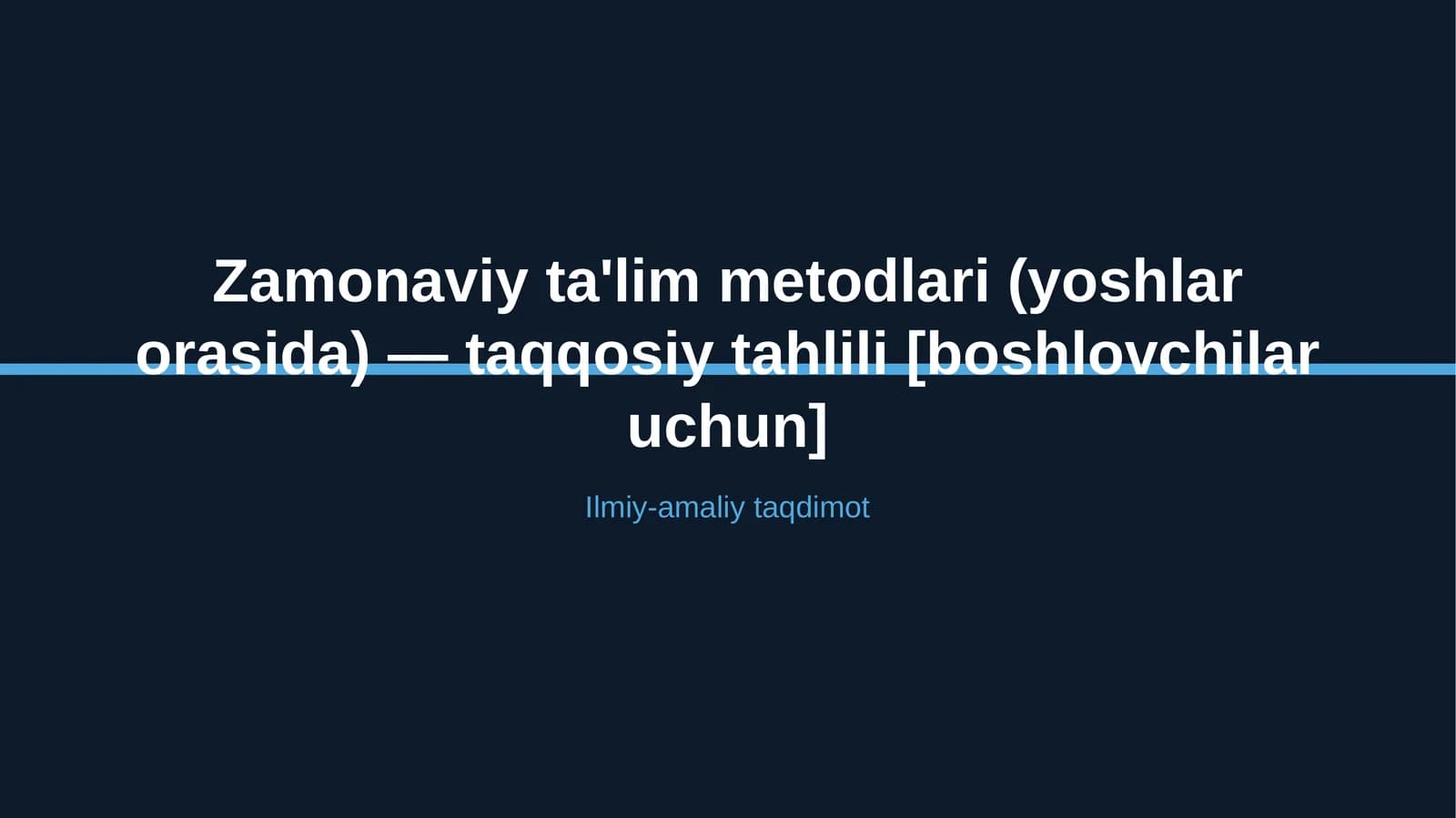 Zamonaviy ta'lim metodlari (yoshlar orasida) — taqqosiy tahlili [boshlovchilar uchun]