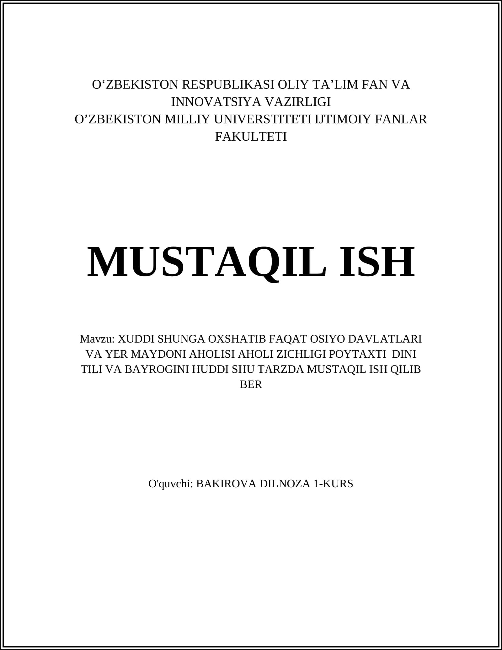 XUDDI SHUNGA OXSHATIB FAQAT OSIYO DAVLATLARI VA YER MAYDONI AHOLISI AHOLI ZICHLIGI POYTAXTI DINI TILI VA BAYROGINI HUDDI SHU TARZDA MUSTAQIL ISH QILIB BER