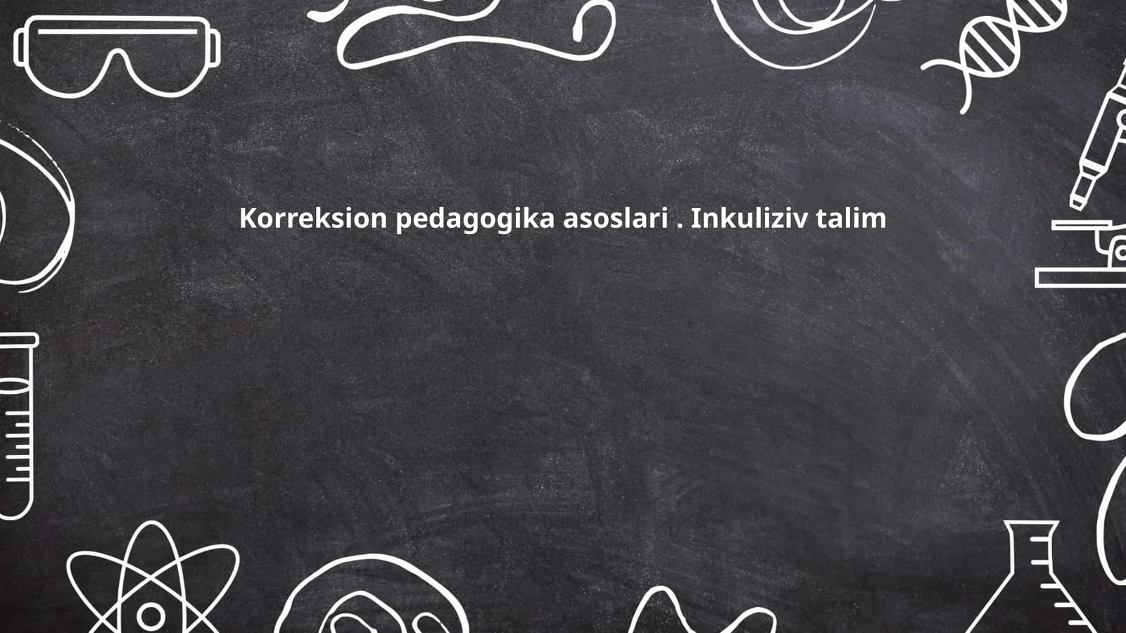 Korreksion pedagogika asoslari. Inkuliziv talim
