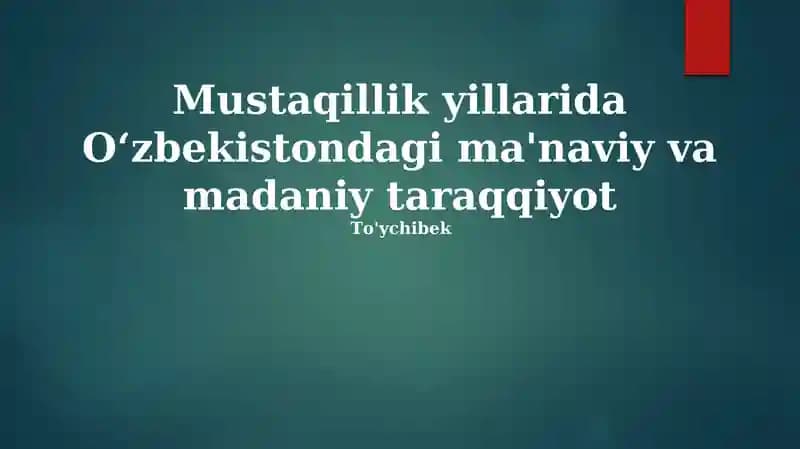 Mustaqillik yillarida Oʻzbekistondagi ma'naviy va madaniy taraqqiyot