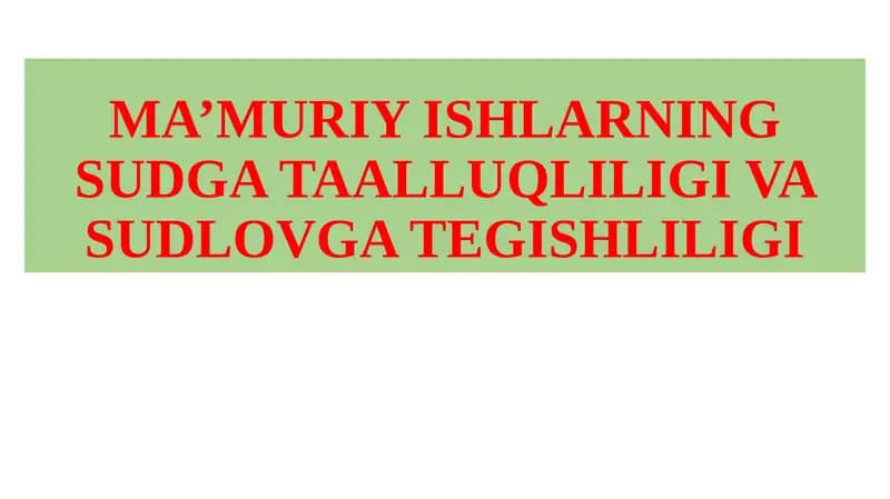 MA’MURIY ISHLARNING SUDGA TAALLUQLILIGI VA SUDLOVGA TEGISHLILIGI