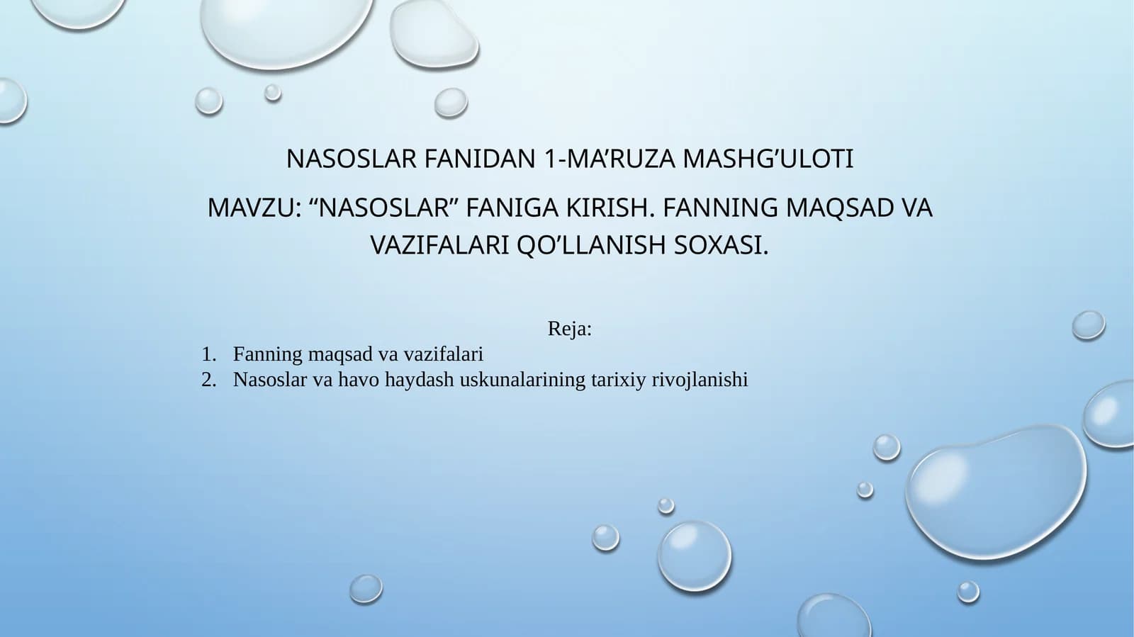 "Nasoslar" faniga kirish. Fanning maqsad va vazifalari qo’llanish soxasi