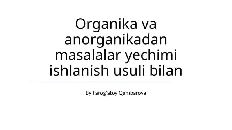 Organika va anorganikadan masalalar yechimi ishlanish usuli bilan
