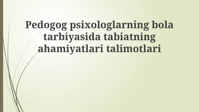 Pedogogpsixologlarning bolalar tarbiyasida tabiatning ahmiyatlarini o'rganish