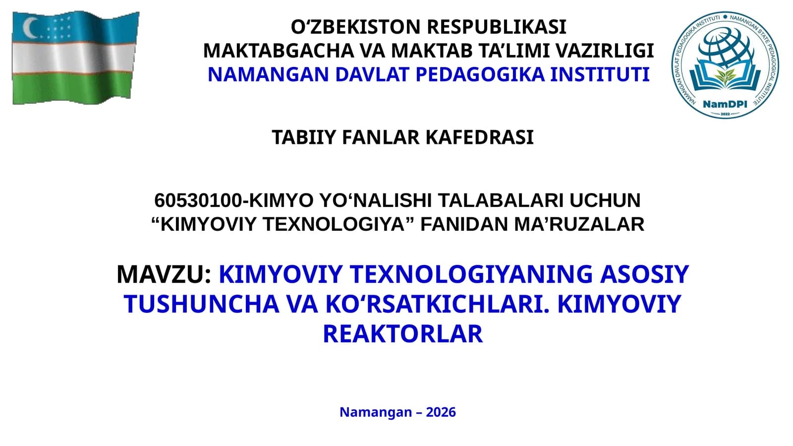 KIMYOVIY TEXNOLOGIYANING ASOSIY TUSHUNCHA VA KO‘RSATKICHLARI. KIMYOVIY REAKTORLAR