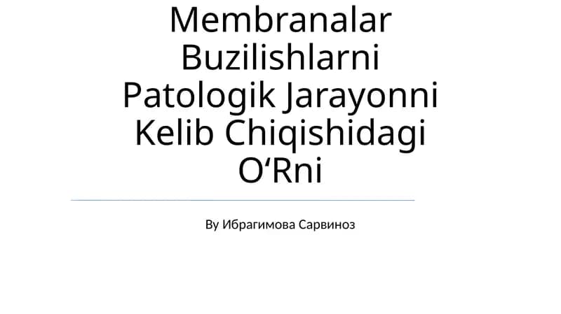 Membranalar Buzilishlarni Patologik Jarayonni Kelib Chiqishidagi OʻRni